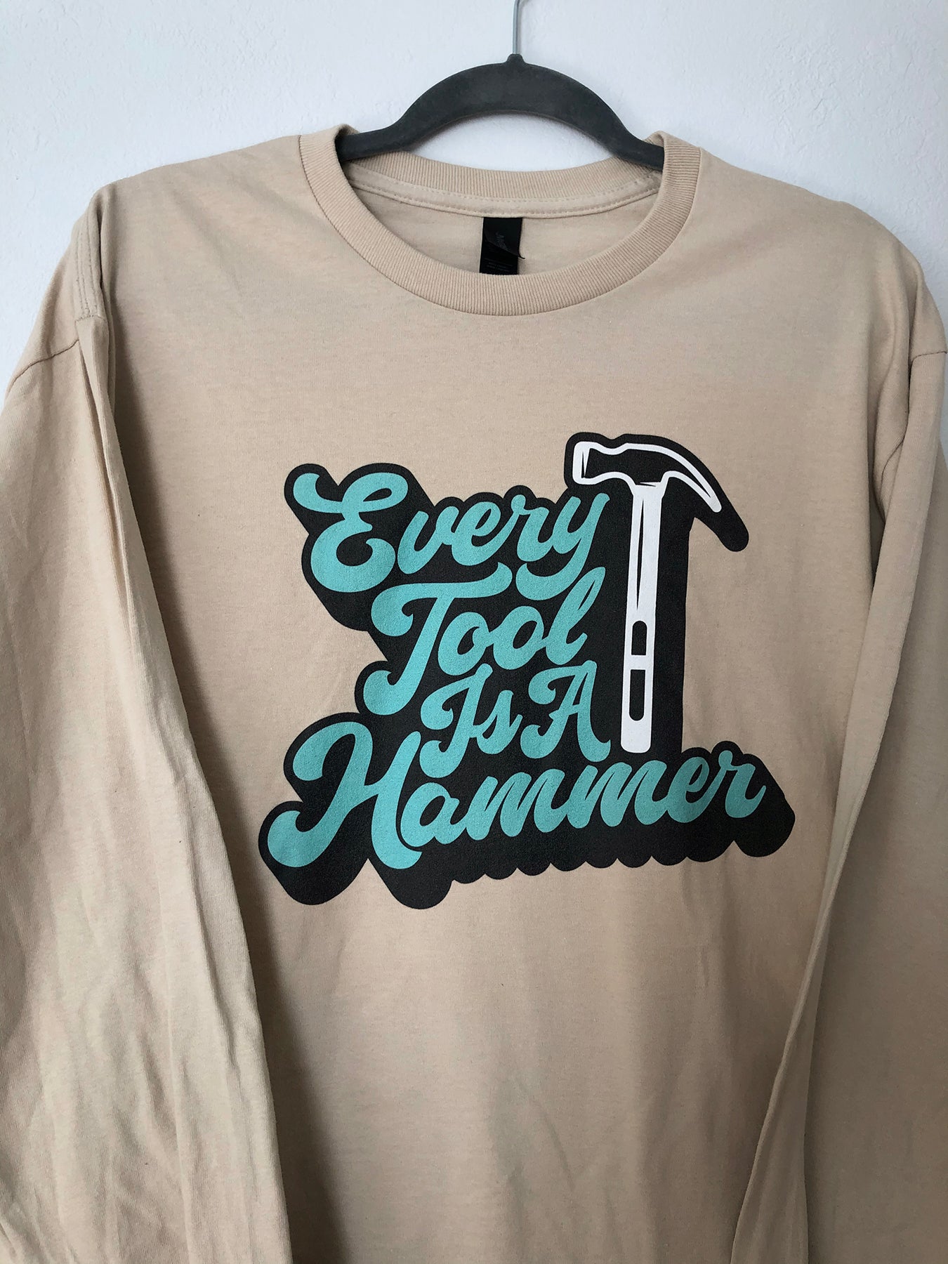 Every Tool Is A Hammer Tee