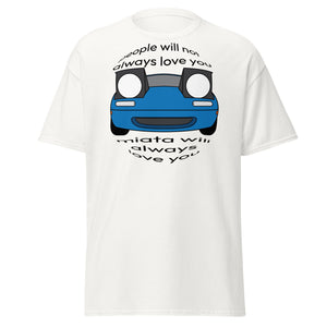 Miata will always love you T-Shirt